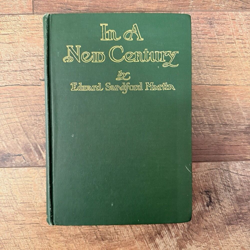 In a New Century- Edward Sandford Martin, 1908 Hardcover